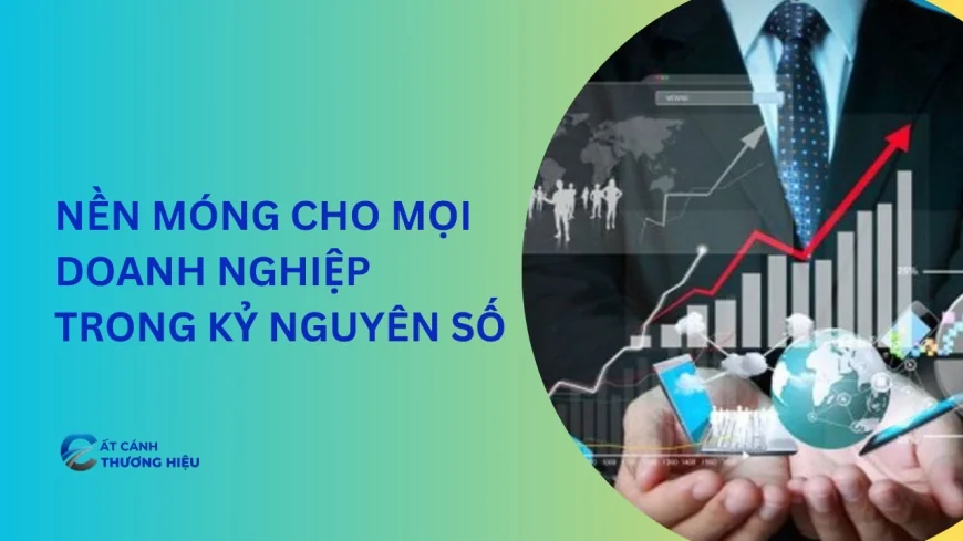 Nền móng cho mọi doanh nghiệp trong kỷ nguyên số