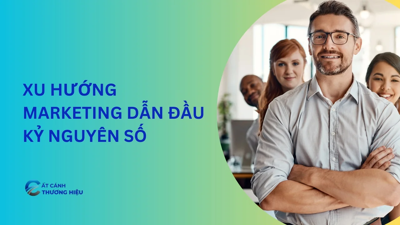 Xu hướng Marketing dẫn đầu kỷ nguyên số