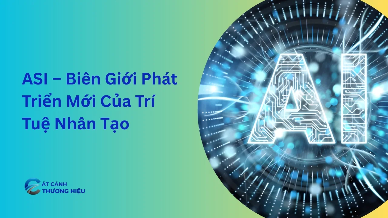 Trí Tuệ Siêu Nhân Tạo (ASI): Biên Giới Phát Triển Tiếp Theo Của Công Nghệ AI