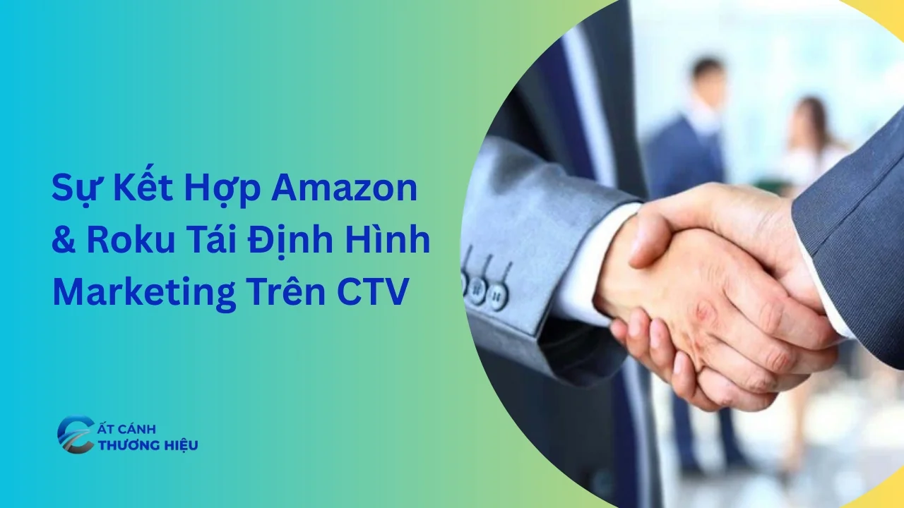 Cách Hợp Tác Giữa Amazon và Roku Đang Định Hình Một Kỷ Nguyên Mới Trong Marketing Trên TV Kết Nối (CTV)