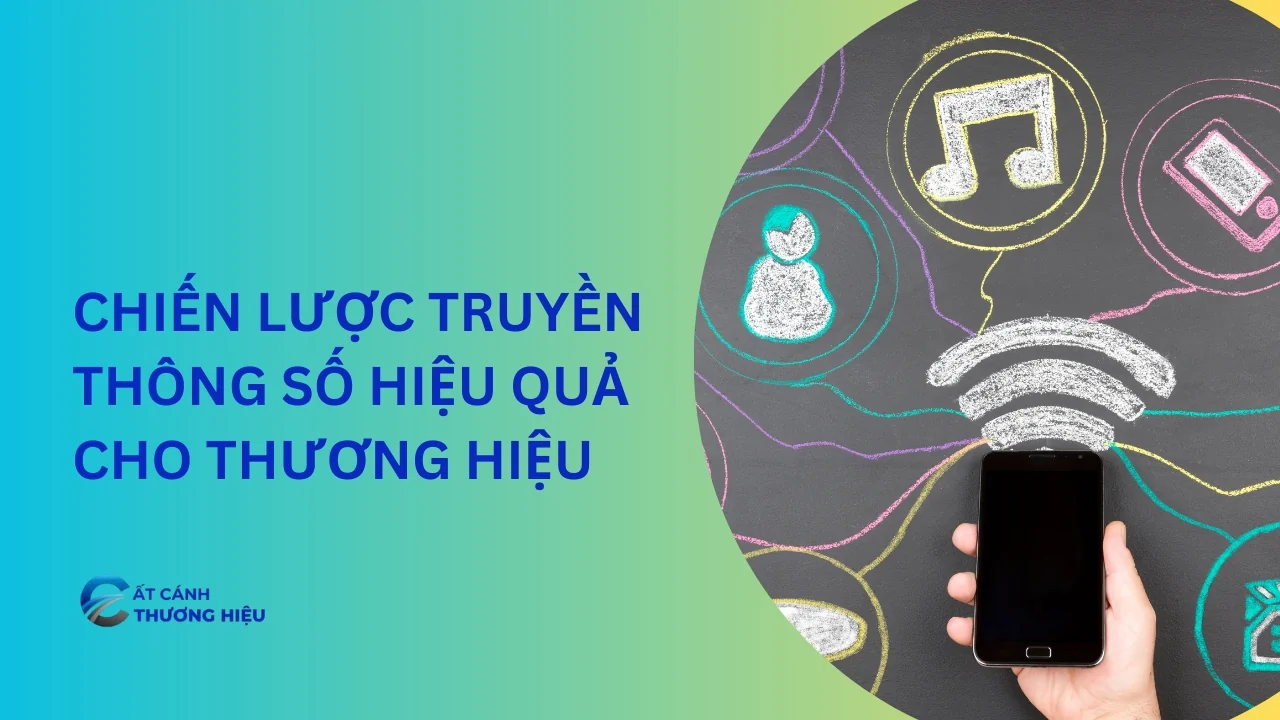 Chiến lược truyền thông số hiệu quả cho thương hiệu
