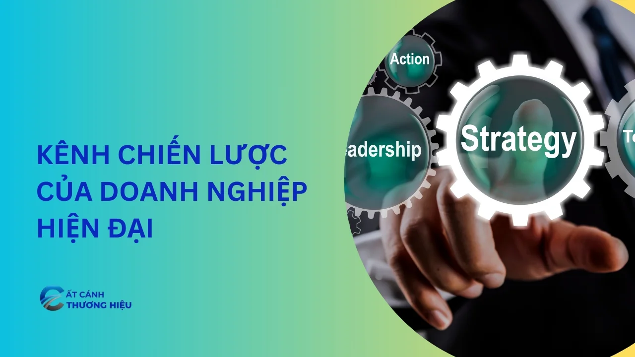 Kênh chiến lược của doanh nghiệp hiện đại