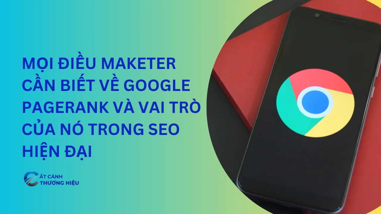 Mọi điều Marketer cần biết về Google PageRank và vai trò của nó trong SEO hiện đại