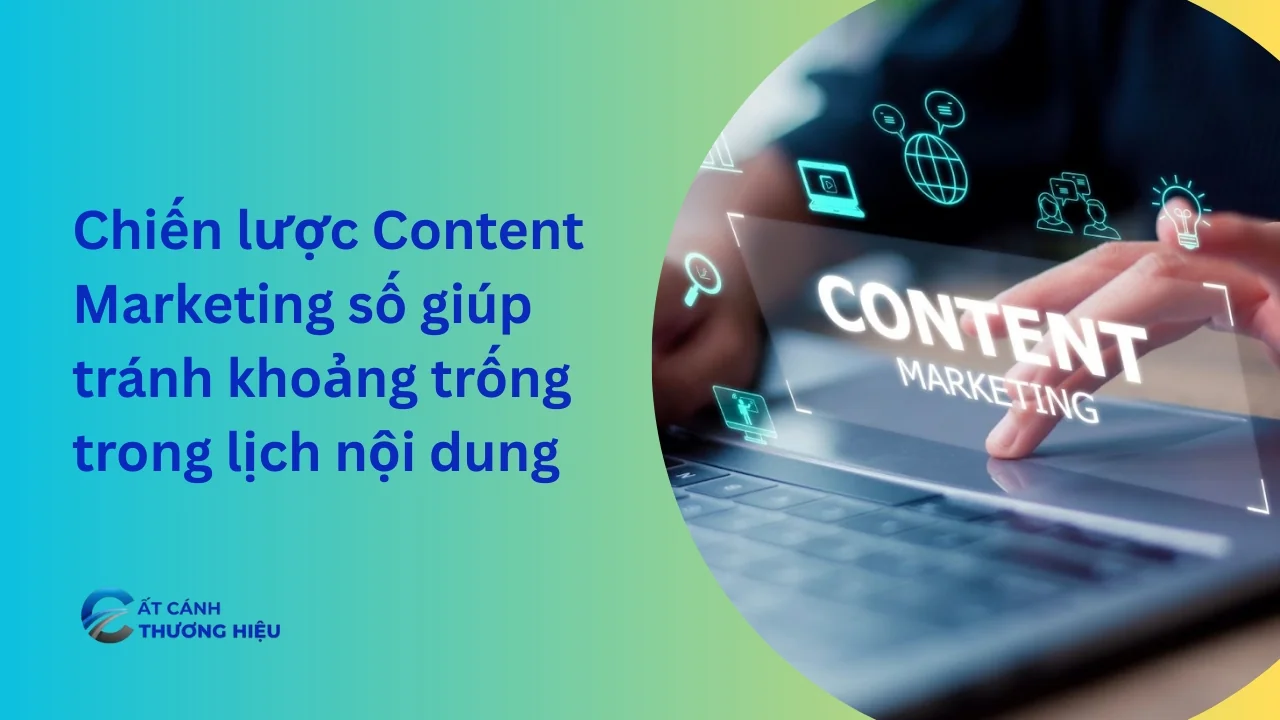 Chiến lược Content Marketing số giúp tránh khoảng trống trong lịch nội dung