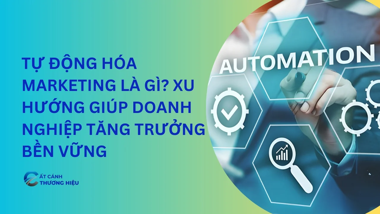 Tự Động Hóa Marketing Là Gì? Xu Hướng Giúp Doanh Nghiệp Tăng Trưởng Bền Vững