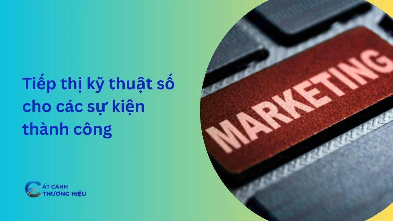 Tiếp thị kỹ thuật số cho các sự kiện thành công